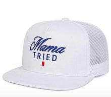 Load image into Gallery viewer, “Mama Tried” Hat
