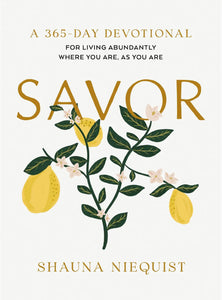 “Savor.” -Shauna Niequist