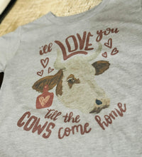 Load image into Gallery viewer, Love You Till The Cows Come Home Tee
